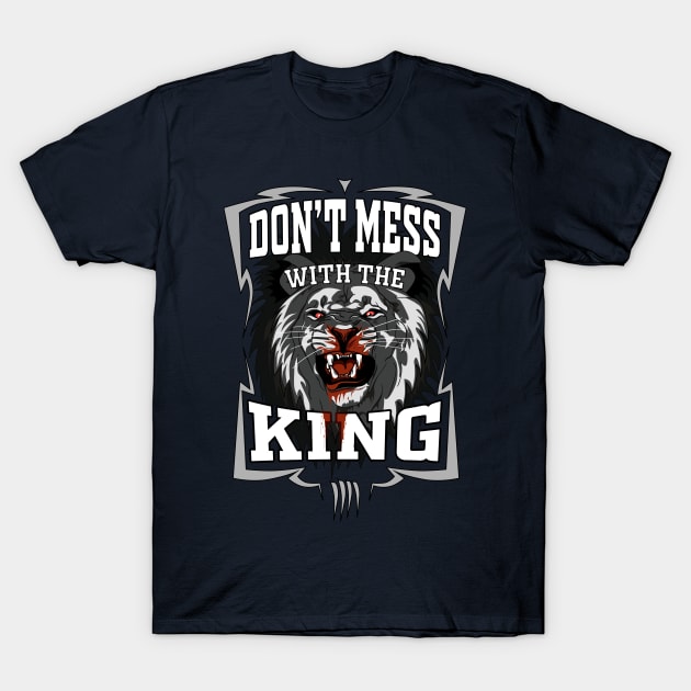 Dont mess with the King T-Shirt by CrimsonsDesign